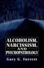 Alcoholism, Narcissism, and Psychopathology - Book