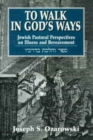To Walk in God's Ways : Jewish Pastoral Perspectives on Illness and Bereavement - Book