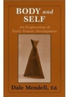 Body and Self : An Exploration of Early Female Development - Book