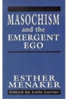Masochism and the Emergent Ego - Book