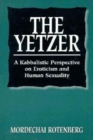 The Yetzer : A Kabbalistic Psychology of Eroticism and Human Sexuality - Book