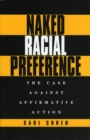 Naked Racial Preference : The Case Against Affirmative Action - Book