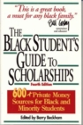 The Black Student's Guide to Scholarships : 500+ Private Money Sources for Black and Minority Students - Book