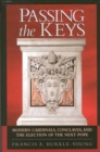 Passing the Keys : Modern Cardinals, Conclaves and the Election of the Next Pope - Book