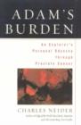 Adam's Burden : An Explorer's Personal Odyssey through Prostate Cancer - Book
