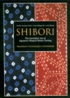Shibori: The Inventive Art Of Japanese Shaped Resist Dyeing - Book