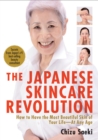 Japanese Skincare Revolution, The: How To Have The Most Beautiful Skin Of Your Life - At Any Age - Book