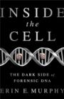 Inside the Cell : The Dark Side of Forensic DNA - Book