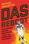 Das Reboot : How German Soccer Reinvented Itself and Conquered the World - eBook