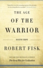 The Age of the Warrior : Selected Essays by Robert Fisk - Book