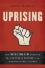 Uprising : How Wisconsin Renewed the Politics of Protest, from Madison to Wall Street - Book