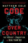 Code Over Country : The Tragedy and Corruption of SEAL Team Six - Book