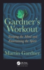 A Gardner's Workout : Training the Mind and Entertaining the Spirit - Book