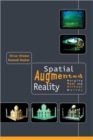 Spatial Augmented Reality : Merging Real and Virtual Worlds - Book