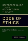 Reference Guide to the Occupational Therapy Code of Ethics, 2015 Edition - Book