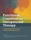 Functional Cognition and Occupational Therapy : A Practical Approach to Treating Individuals With Cognitive Loss - Book
