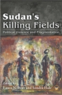 Sudan's Killing Fields : Political Viilence and Fragmentation - Book