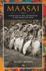 Maasai : A Novel of Love, War, and Witchcraft in 19th Century East Africa - Book