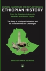 Critical Narratives And Reflections On Ethiopian History : From the Kingdom of Aksum to Menelik's Multi-Ethnic Empire The Story of a Unique Civilization and Its Achievements and Challenges - Book