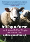 Hit by a Farm : How I Learned to Stop Worrying and Love the Barn - Book