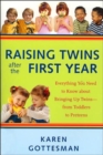 Raising Twins After the First Year : Everything You Need to Know About Bringing Up Twins - from Toddlers to Preteens - Book
