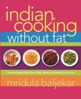 Indian Cooking Without Fat : The Revolutionary New Way to Enjoy Healthy and Delicious Indian Food - Book