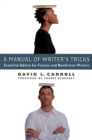 A Manual of Writer's Tricks : Essential Advice for Fiction and Nonfiction Writers - Book