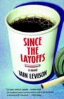 Since the Layoffs : A Novel - eBook
