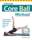 Ultimate Core Ball Workout : Strengthening and Sculpting Exercises with Over 200 Step-by-Step Photos - Book
