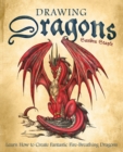 Drawing Dragons : Learn How to Create Fantastic Fire-Breathing Dragons - Book