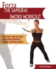 Forza The Samurai Sword Workout : Kick Butt and Get Buff with High-Intensity Sword Fighting Moves - eBook