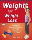 Weights for Weight Loss : Fat-Burning and Muscle-Sculpting Exercises with Over 200 Step-by-Step Photos - eBook