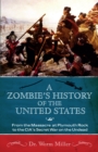 A Zombie's History Of The United States : From the Massacre at Plymouth Rock to the CIA's Secret War on the Undead - Book