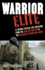 Warrior Elite : 31 Heroic Special-Ops Missions from the Raid on Son Tay to the Killing of Osama bin Laden - eBook
