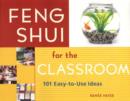 Feng Shui for the Classroom : 101 Easy-to-Use Ideas - Book