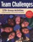 Team Challenges : 170+ Group Activities to Build Cooperation, Communication, and Creativity - Book