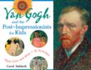 Van Gogh and the Post-Impressionists for Kids : Their Lives and Ideas, 21 Activities - Book