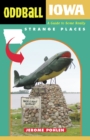 Oddball Iowa : A Guide to Some Really Strange Places - eBook