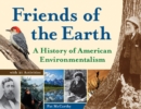 Friends of the Earth : A History of American Environmentalism with 21 Activities - Book