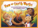 How the Earth Works : 60 Fun Activities for Exploring Volcanoes, Fossils, Earthquakes, and More - eBook