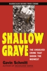 Shallow Grave : The Unsolved Crime That Shook The Midwest - eBook