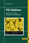 PVC Additives : Performance, Chemistry, Developments, and Sustainability - eBook