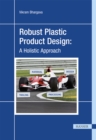 Robust Plastic Product Design: A Holistic Approach - eBook