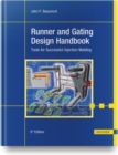 Runner and Gating Design Handbook : Tools for Successful Injection Molding - Book