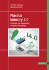 Plastics Industry 4.0 : Potentials and Applications in Plastics Technology - eBook