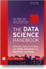 The Data Science Handbook : Generate Value from Data with Data Analysis and Machine Learning - Book