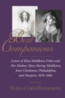 Best Companions : Letters of Eliza Middleton Fisher and Her Mother, Mary Hering Middleton from Charleston, Philadelphia and Newport, 1839-1846 - Book