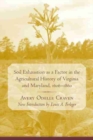 Soil Exhaustion as a Factor in the Agricultural History of Virginia and Maryland, 1606-1860 - Book