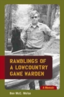 Ramblings of a Lowcountry Game Warden : A Memoir - Book