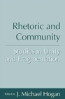 Rhetoric and Community : Studies in Unity and Fragmentation - Book